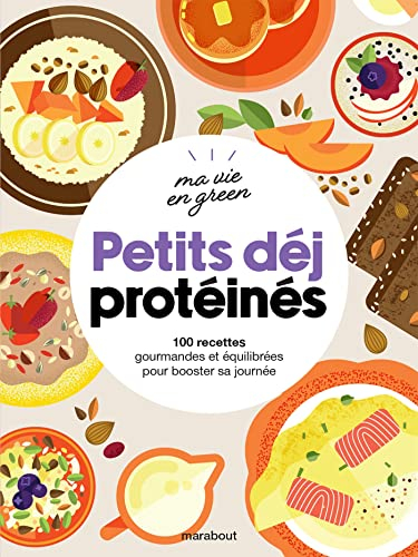 Petits déj protéinés : 100 recettes gourmandes et équilibrées pour booster sa journée