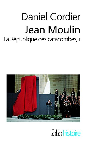 Jean Moulin : la république des catacombes. Vol. 2