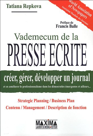Vade-mecum de la presse écrite : créer, gérer, développer un journal et en améliorer le professionna