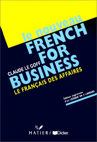 LE NOUVEAU FRENCH FOR BUSINESS. Le français des affaires