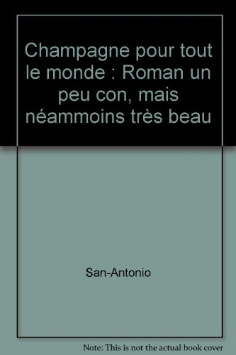 champagne pour tout le monde : roman un peu con, mais néammoins très beau