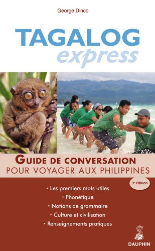 Tagalog express : pour les Philippines : guide de conversation, les premiers mots utiles, civilisati