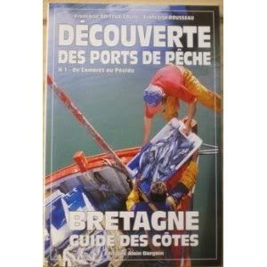 Découverte des ports de pêche. Vol. 1. De Camaret au Pouldu