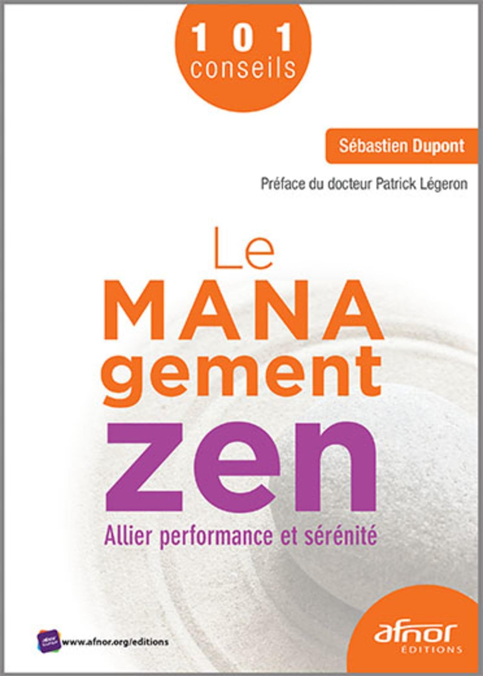 Le management zen : allier performance et sérénité : 101 conseils