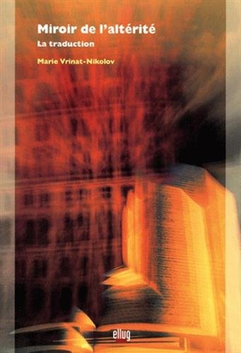 Miroir de l'altérité : la traduction : deux exemples emblématiques de la constitution et de l'affirm