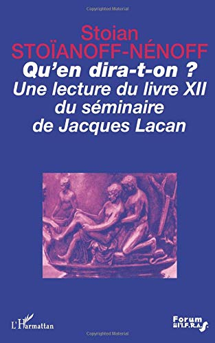 Qu'en dira-t-on ? : une lecture du livre XII du Séminaire de Jacques Lacan
