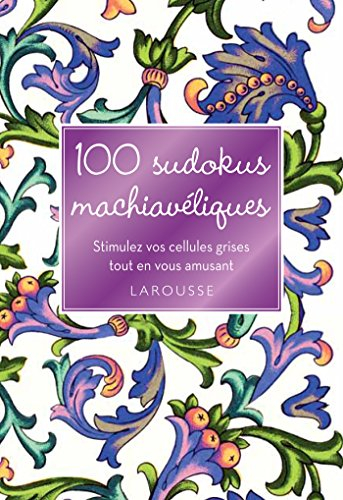 100 sudokus machiavéliques : stimulez vos cellules grises tout en vous amusant