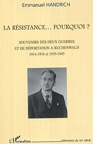 La Résistance... pourquoi ? : souvenirs des deux guerres et de déportation à Buchenwald, 1914-1918 e