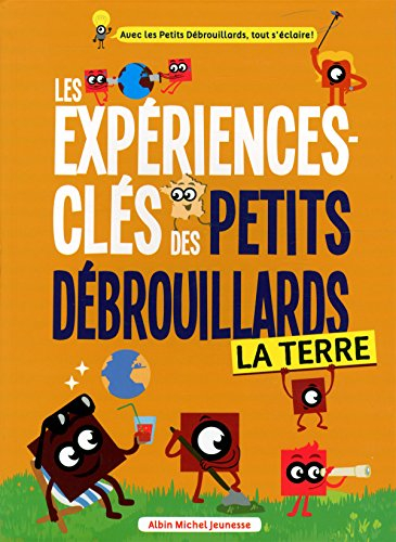 Les expériences-clés des petits débrouillards. La Terre