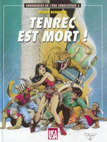 Les Chroniques de l'ère xénozoïque. Vol. 6. Tenrec est mort !