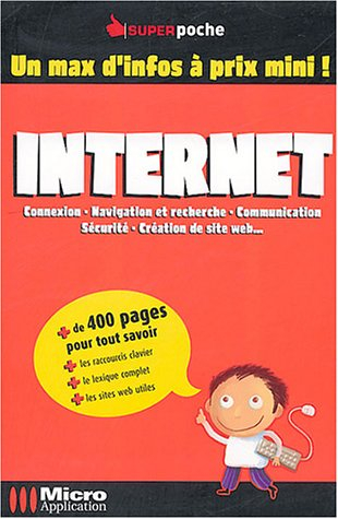 Internet : connexion, navigation et recherche, communication, sécurité, création de site Web...
