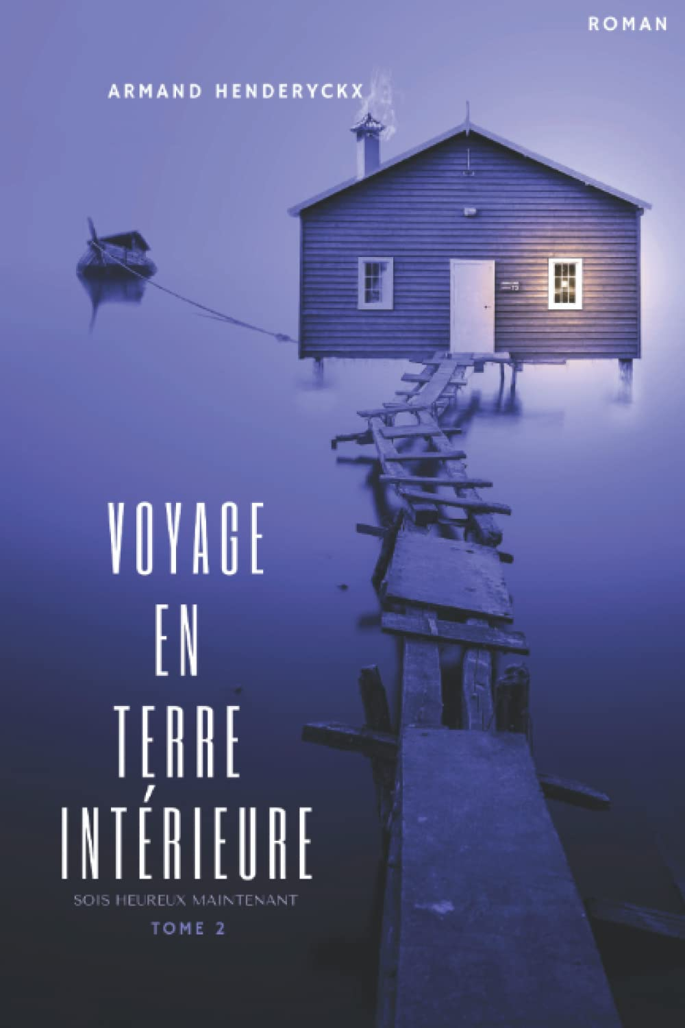 Voyage en terre intérieure: Sois heureux maintenant - Tome 2