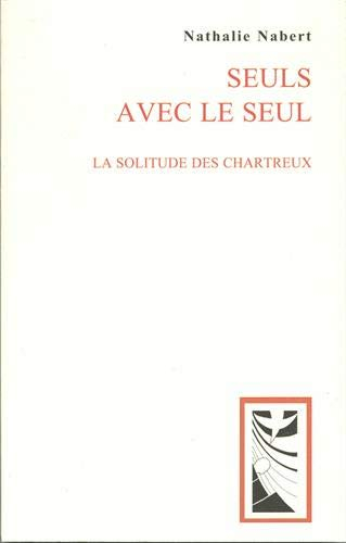 Seuls avec le seul : la solitude des chartreux
