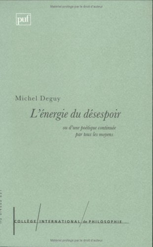 L'énergie du désespoir ou D'une poétique continuée par tous les moyens