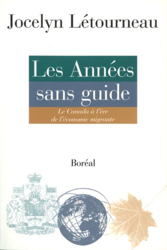 Les années sans guide : Canada à l'ère de l'économie migrante