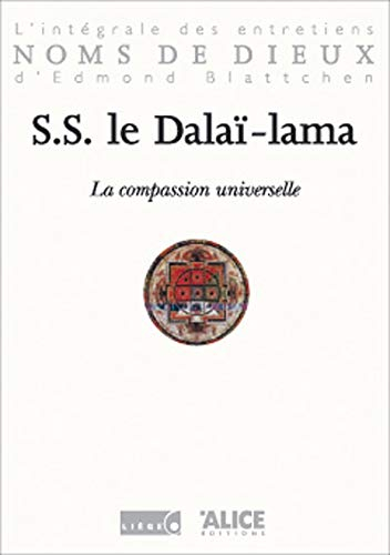 La compassion universelle : l'intégrale des entretiens d'Edmond Blattchen