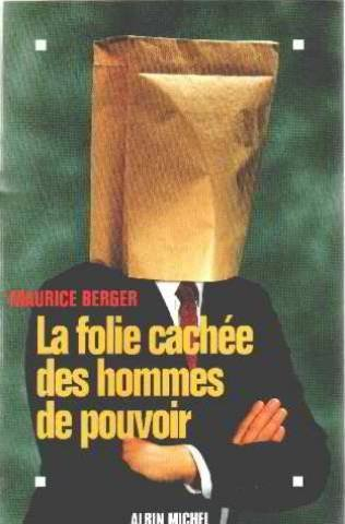 La Folie cachée des hommes de pouvoir
