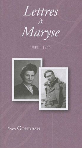 Lettres à Maryse : correspondance de guerre et de captivité, 1939-1945