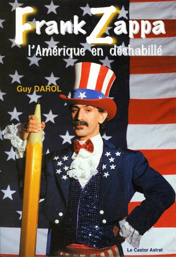 Frank Zappa ou L'Amérique en déshabillé