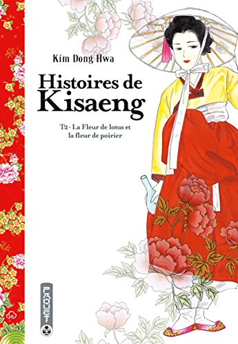 Histoires de kisaeng. Vol. 2. La fleur de lotus et la fleur de poirier