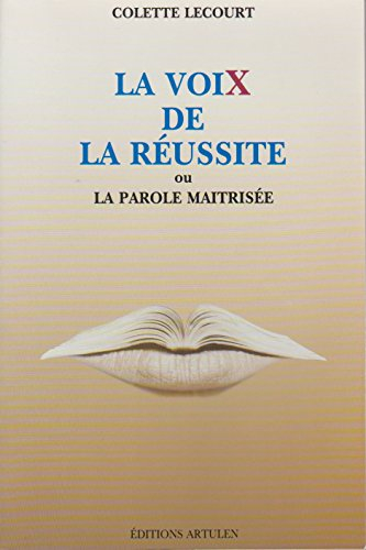 La Voix de la réussite ou la Parole maîtrisée