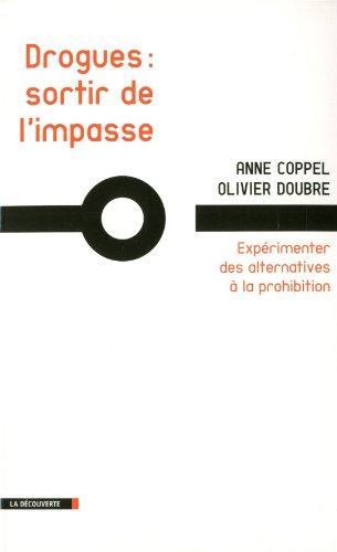Drogues, sortir de l'impasse : expérimenter des alternatives à la prohibition