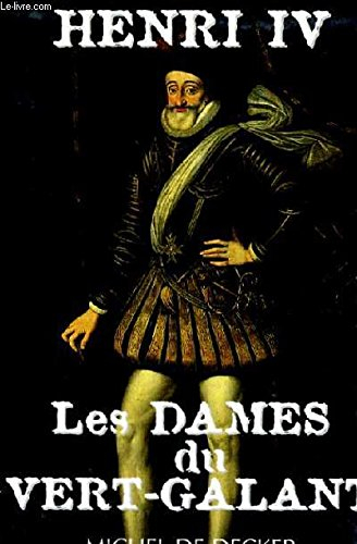 Henri IV : les dames du Vert-Galant