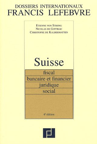 Suisse : fiscal, bancaire et financier, juridique, social