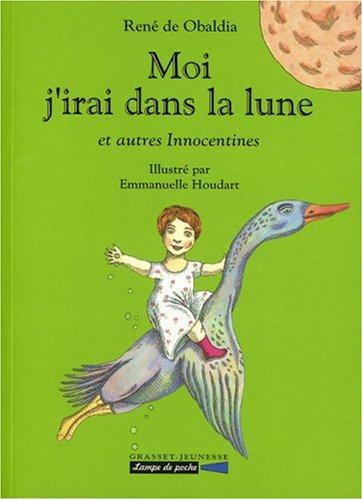 Moi, j'irai dans la lune : et autres innocentines