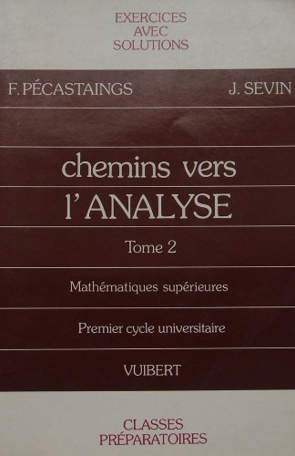 Chemin vers l'analyse. Vol. 2. Mathématiques supérieures : 1er cycle universitaire