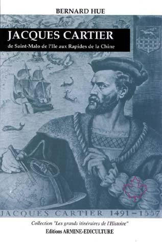 Jacques Cartier : de Saint-Malo de l'Ile aux rapides de la Chine