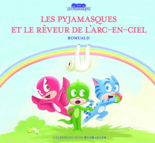 Les Pyjamasques. Vol. 15. Les Pyjamasques et le Rêveur de l’arc-en-ciel