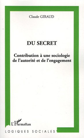 Du secret : contribution à une sociologie de l'autorité et de l'engagement