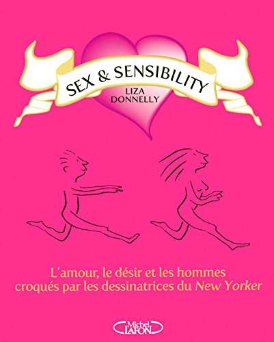 Sex and sensibility : l'amour, le désir et les hommes croqués par les dessinatrices du New Yorker
