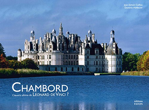 Chambord : l'oeuvre ultime de Léonard de Vinci ?