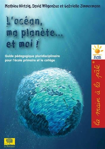 L'océan, ma planète... et moi ! : projet d'éducation à l'environnement et au développement durable, 