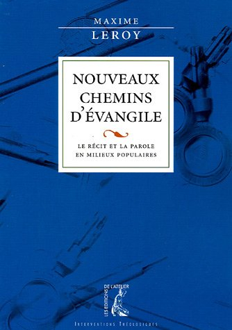 Nouveaux chemins d'Evangile : le récit et la parole en milieux populaires