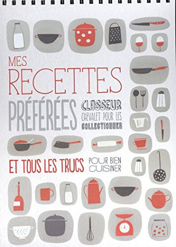 Mes recettes préférées : et tous les trucs pour bien cuisiner : classeur chevalet pour les collectio