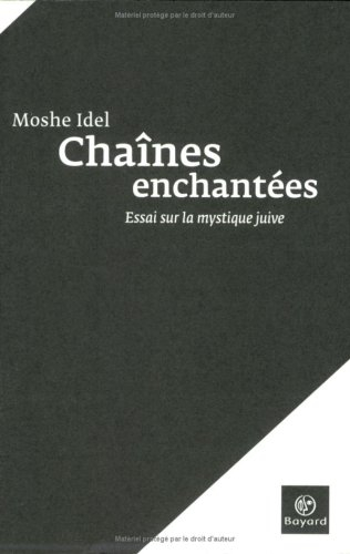 Chaînes enchantées : essai sur la mystique juive