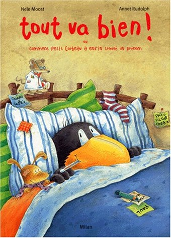 Tout va bien ! : ou comment Petit Corbeau a enfin trouvé un prénom