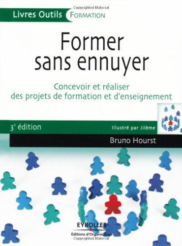 Former sans ennuyer : concevoir et réaliser des projets de formation et d'enseignement