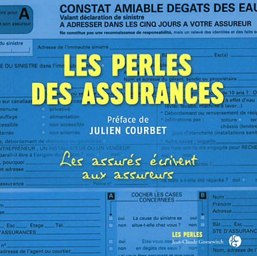 Les perles des assurances : malchanceux de la vie, maladroits des mots : les courriers les plus drôl