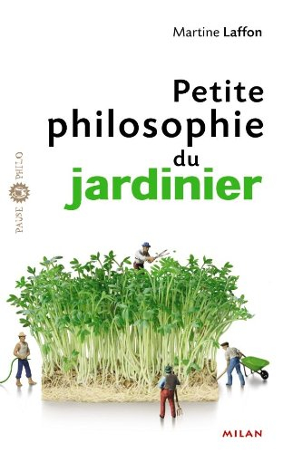 Petite philosophie du jardinier