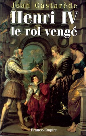 Henri IV, le roi vengé