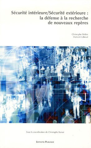 Défense & sécurité : sécurité intérieure, sécurité extérieure : la défense à la recherche de nouveau