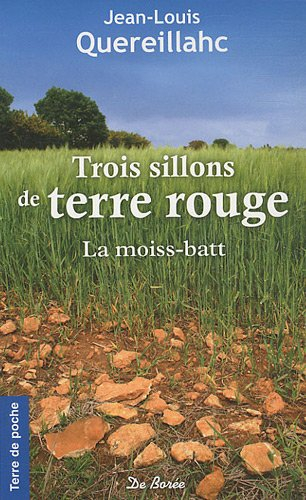 Trois sillons de terre rouge. Vol. 1. La moiss-batt