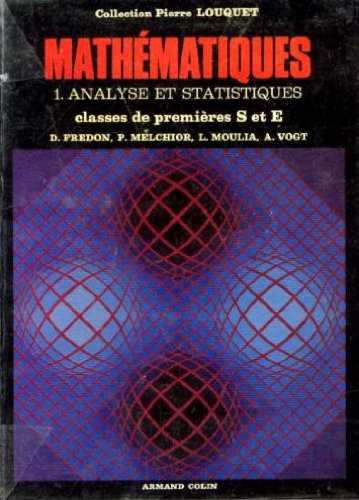 Mathématiques : 01 : Analyse et statistiques, classe de 1re S et E
