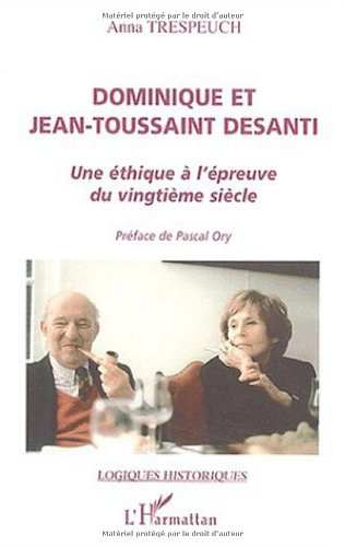 Dominique et Jean-Toussaint Desanti : une éthique à l'épreuve du vingtième siècle