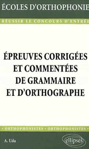 Epreuves corrigées et commentées de grammaire et d'orthographe