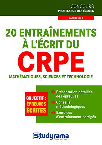 20 entraînements à l'écrit du CRPE : mathématiques, sciences et technologie : objectif épreuves écri